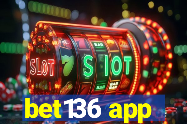 bet136 app